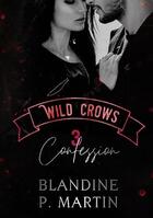 Couverture du livre « Wild crows Tome 3 : confession » de Blandine P. Martin aux éditions Bookelis