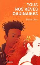 Couverture du livre « Tous nos rêves ordinaires » de Elodie Chan aux éditions Sarbacane