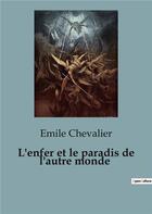 Couverture du livre « L'enfer et le paradis de l'autre monde » de Emile Chevalier aux éditions Culturea