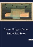 Couverture du livre « Emily Fox-Seton » de Burnett Frances H. aux éditions Culturea