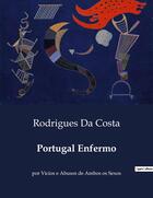 Couverture du livre « Portugal Enfermo : por Vicios e Abusos de Ambos os Sexos » de Rodrigues Da Costa aux éditions Culturea