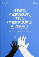 Couverture du livre « Mon parrain, ma marraine a moi ! - livre a remplir rien qu'a deux » de Minus aux éditions Minus