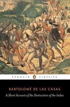 Couverture du livre « A Short Account of the Destruction of the Indies » de Las Casas Bartolome aux éditions Penguin Books Ltd Digital