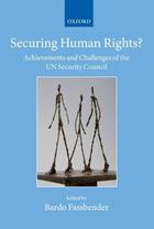 Couverture du livre « Securing Human Rights?: Achievements and Challenges of the UN Security » de Bardo Fassbender aux éditions Oup Oxford