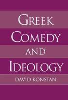 Couverture du livre « Greek Comedy and Ideology » de Konstan David aux éditions Oxford University Press Usa