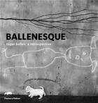 Couverture du livre « Ballenesque: roger ballen: a retrospective » de Roger Ballen aux éditions Thames & Hudson