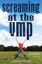 Couverture du livre « Screaming at the Ump » de Vernick Audrey aux éditions Houghton Mifflin Harcourt