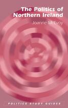 Couverture du livre « The Politics of Northern Ireland » de Mcevoy Joanne aux éditions Edinburgh University Press