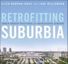 Couverture du livre « RETROFITTING SUBURBIA URBAN DESIGN SOLUTIONS FOR REDESIGNING SUBURBS - UPDATED EDITION » de Ellen Dunham-Jones aux éditions Wiley