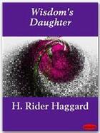 Couverture du livre « Wisdom's Daughter » de Henry Rider Haggard aux éditions Ebookslib