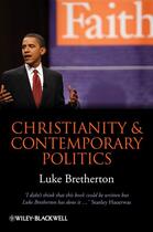 Couverture du livre « Christianity and Contemporary Politics » de Luke Bretherton aux éditions Wiley-blackwell