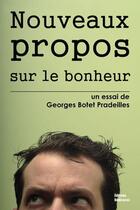 Couverture du livre « Nouveaux propos sur le bonheur » de Georges Botet-Pradeilles aux éditions Editions Dedicaces