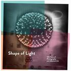 Couverture du livre « Shape of light ; 100 years of photography and abstract art » de  aux éditions Tate Gallery