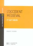 Couverture du livre « L'Occident médiéval, V-XIII siècle » de Robert Fossier aux éditions Hachette Education