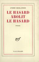 Couverture du livre « Le hasard abolit le hasard » de Deslandes Andre aux éditions Gallimard