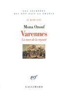 Couverture du livre « Varennes - la mort de la royaute (21 juin 1791) » de Mona Ozouf aux éditions Gallimard