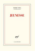 Couverture du livre « Jeunesse » de Pierre Nora aux éditions Gallimard