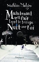 Couverture du livre « Maintenant qu'il fait tout le temps nuit sur toi » de Mathias Malzieu aux éditions Flammarion