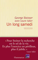 Couverture du livre « Un long samedi, entretiens » de Laure Adler et George Steiner aux éditions Flammarion