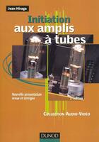 Couverture du livre « Initiation Aux Amplis A Tubes ; 2e Edition » de Hiraga aux éditions Dunod