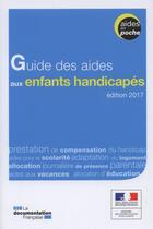 Couverture du livre « Guide des aides aux enfants handicapés (2e édition) » de Ministere Des Affaires Sociales aux éditions Documentation Francaise
