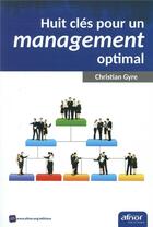 Couverture du livre « Huit cles pour un management optimal » de Gyre Christian aux éditions Afnor