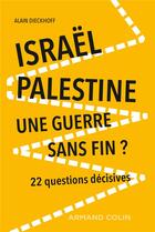 Couverture du livre « Israël-Palestine: une guerre sans fin ? 22 questions décisives (2e édition) » de Alain Dieckhoff aux éditions Armand Colin