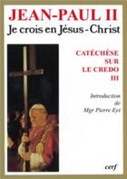 Couverture du livre « Je crois en jesus-christ - catechese sur le credo3 » de Jean-Paul Ii aux éditions Cerf