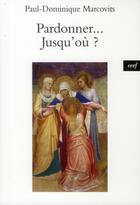 Couverture du livre « Pardonner... jusqu'ou ? » de Marcovits Paul-Domin aux éditions Cerf