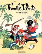 Couverture du livre « La famille pirate Tome 1 ; les naufragés » de Aude Picault et Fabrice Parme aux éditions Dargaud