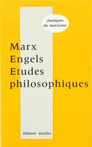 Couverture du livre « Etudes philosophiques » de Marx/Engels/Besse aux éditions Editions Sociales