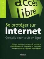 Couverture du livre « Se protéger sur Internet ; conseils pour la vie en ligne » de Xavier Tannier aux éditions Eyrolles