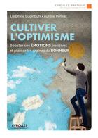 Couverture du livre « Cultiver l'optimisme » de Delphine Luginbuhl et Aurelie Pennel aux éditions Eyrolles