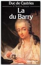 Couverture du livre « La du Barry » de Rene De La Croix Castries aux éditions Albin Michel