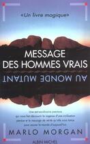 Couverture du livre « Messages des hommes vrais au monde mutant » de Marlo Morgan aux éditions Albin Michel