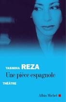 Couverture du livre « Une pièce espagnole » de Yasmina Reza aux éditions Albin Michel