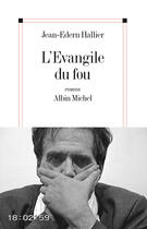 Couverture du livre « L'Evangile du fou : Charles de Foucauld le manuscrit de la mer morte » de Jean-Edern Hallier aux éditions Albin Michel