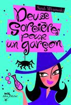 Couverture du livre « Deux sorcières pour un garçon » de Sarah Mlynowski aux éditions Albin Michel Jeunesse