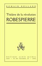 Couverture du livre « Robespierre » de Romain Rolland aux éditions Albin Michel