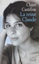 Couverture du livre « LA REINE CLAUDE » de Claire Castillon aux éditions Stock