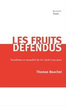 Couverture du livre « Les fruits défendus ; socialismes et sensualité du XIXe siècle à nos jours » de Thomas Bouchet aux éditions Stock