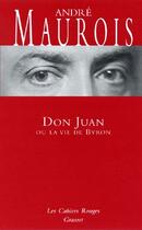 Couverture du livre « Don Juan ou la vie de Byron : (*) » de Andre Maurois aux éditions Grasset