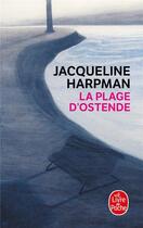 Couverture du livre « La Plage d'Ostende » de Jacqueline Harpman aux éditions Le Livre De Poche