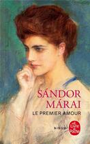 Couverture du livre « Le premier amour » de Sandor Marai aux éditions Le Livre De Poche