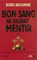 Couverture du livre « Bon sang ne saurait mentir Tome 1 » de Boris Akounine aux éditions Presses De La Cite