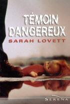 Couverture du livre « Temoin Dangereux » de Sarah Lovett aux éditions Presses De La Cite