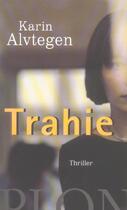 Couverture du livre « Trahie » de Karin Alvtegen aux éditions Plon