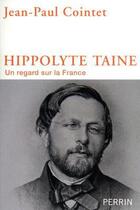 Couverture du livre « Hippolyte Taine » de Jean-Paul Cointet aux éditions Perrin