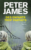 Couverture du livre « Des enfants trop parfaits » de Peter James aux éditions 12-21