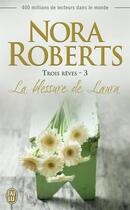 Couverture du livre « Trois rêves Tome 3 : la blessure de Laura » de Nora Roberts aux éditions J'ai Lu